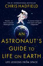 Hadfield, C: Astronaut's Guide to Life on Earth