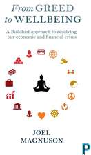 From Greed to Wellbeing: A Buddhist Approach to Resolving Our Economic and Financial Crises