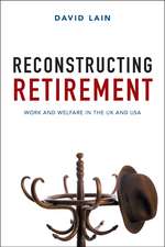 Reconstructing Retirement: Work and Welfare in the UK and USA