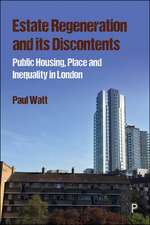 The Estate Regeneration and its Discontents: From Social Housing to Social Cleansing in a Global City