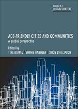 Age–Friendly Cities and Communities – A Global Per spective