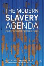 The Modern Slavery Agenda: Politics, Policy and Practice in the Uk