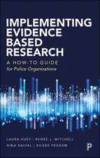 Implementing Evidence–Based Research – A How–to Gu ide for Police Organizations