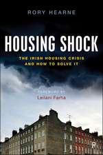 Housing Shock – The Irish Housing Crisis and How t o Solve It