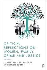 Critical Reflections on Women, Family, Crime and J ustice