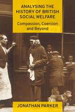 Analysing the History of British Social Welfare – Compassion, Coercion and Beyond