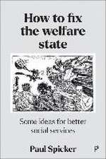 How to Fix the Welfare State – Some Ideas for Bett er Social Services