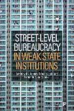 Street–Level Bureaucracy in Weak State Institutions