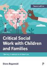 Critical Social Work with Children and Families – Theory, Context and Practice