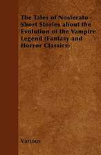 The Tales of Nosferatu - Short Stories showcasing the Evolution of the Vampire Legend