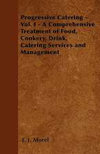 Progressive Catering - Vol. I - A Comprehensive Treatment of Food, Cookery, Drink, Catering Services and Management