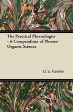 The Practical Phrenologist - A Compendium of Phreno-Organic Science