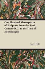 One Hundred Masterpieces of Sculpture From the Sixth Century B.C. to the Time of Michelangelo