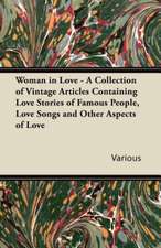 Woman in Love - A Collection of Vintage Articles Containing Love Stories of Famous People, Love Songs and Other Aspects of Love