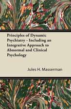 Principles of Dynamic Psychiatry - Including an Integrative Approach to Abnormal and Clinical Psychology