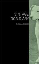 The Vintage Dog Diary - The Bull Terrier