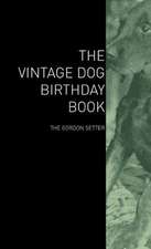 The Vintage Dog Birthday Book - The Gordon Setter