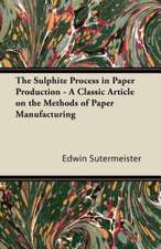 The Sulphite Process in Paper Production - A Classic Article on the Methods of Paper Manufacturing