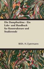 Eyermann, W: Dampfturbine - Ein Lehr- Und Handbuch Fur Konst