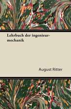 Lehrbuch Der Ingenieur-Mechanik