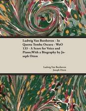 Ludwig Van Beethoven - In Questa Tomba Oscura - WoO 133 - A Score for Voice and Piano