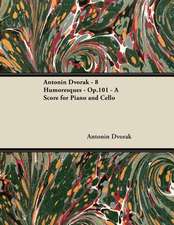 Antonín Dvo¿ák - 8 Humoresques - Op.101 - A Score for Piano and Cello