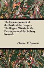 The Commencement of the Battle of the Gauges - The Biggest Mistake in the Development of the Railway Network