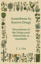 Anaesthesia by Known Drugs - Descriptions of the Drugs used Historically as Anesthetic