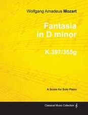 Fantasia in D minor - A Score for Solo Piano K.397/385g 1782