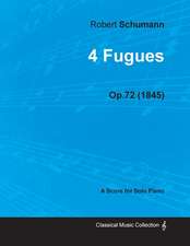 4 Fugues - A Score for Solo Piano Op.72 (1845)