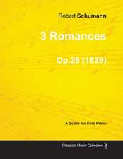 3 Romances - A Score for Solo Piano Op.28 (1839)