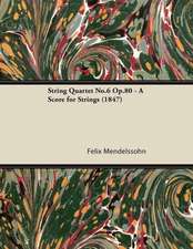 String Quartet No.6 Op.80 - A Score for Strings (1847)