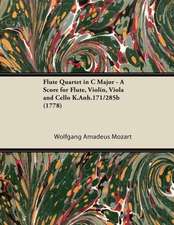 Flute Quartet in C Major - A Score for Flute, Violin, Viola and Cello K.Anh.171/285b (1778)