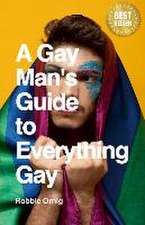 A Gay Man's Guide to Everything Gay