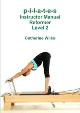 P-I-L-A-T-E-S Instructor Manual Reformer Level 2