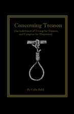 Concerning Treason (An indictment of Trump for treason and Congress for Misprision)