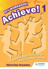 Achieve! Do it Yourself Workbook 1: An English Course for the Caribbean Learner