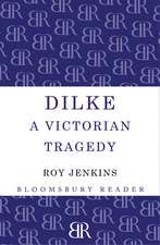 Dilke: A Victorian Tragedy