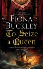 Buckley, F: To Seize a Queen