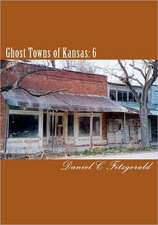 Ghost Towns of Kansas: 6