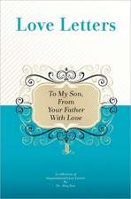 To My Son, from Your Father with Love: A Collection of Inspirational Love Letters