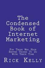 The Condensed Book of Internet Marketing