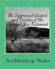 The Suppressed Gospels and Epistles of the Original New Testament: Meditations for December