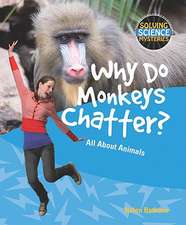 Why Do Monkeys Chatter?: All about Animals