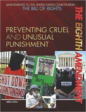 The Eighth Amendment: Preventing Cruel and Unusual Punishment