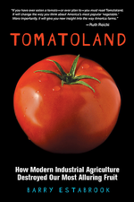 Tomatoland: How Modern Industrial Agriculture Destroyed Our Most Alluring Fruit