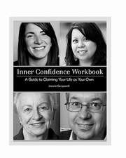 Inner Confidence Workbook: A Guide to Claiming Your Life as Your Own