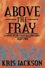 Above the Fray, a Novel of the Union Balloon Corps, Part Two: Ancestors & Descendants