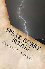 Speak Robby, Speak!: A Collection of Thoughts and Memories