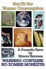 Not Fit for Human Consumption: A Comedic Farce